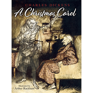 A Christmas Carol (Illustrated by Arthur Rackham)